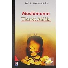 Müslümanın Ticaret Ahlakı - Prof. Dr. Hüsameddin Affane