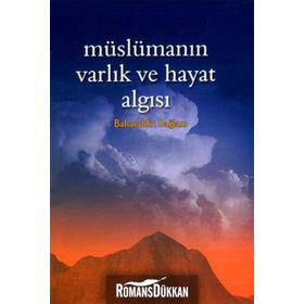 MÜSLÜMANIN VARLIK VE HAYAT ALGISI - BAHAEDDIN SAĞLAM