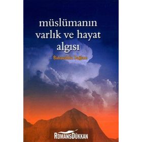 MÜSLÜMANIN VARLIK VE HAYAT ALGISI - BAHAEDDIN SAĞLAM