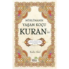 Müslümanın Yaşam Koçu Kuran’dır - Kadir Akel