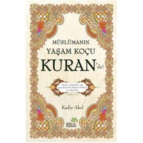 Müslümanın Yaşam Koçu Kuran’dır - Kadir Akel
