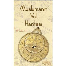 MÜSLÜMANIN YOL HARİTASI - M. SADIK ARAÇ