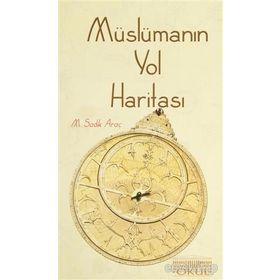MÜSLÜMANIN YOL HARİTASI - M. SADIK ARAÇ