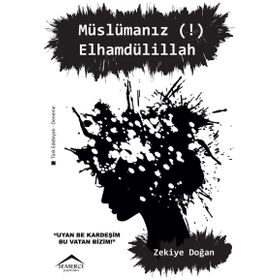 Müslümanız! Elhamdülillah - Zekiye Doğan