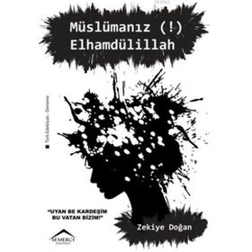Müslümanız! Elhamdülillah - Zekiye Doğan