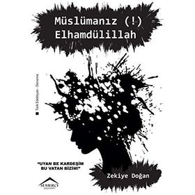 Müslümanız! Elhamdülillah - Zekiye Doğan