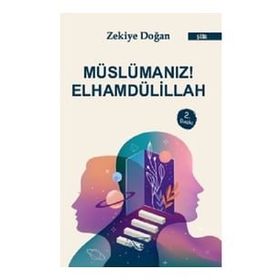 Müslümanız! Elhamdülillah - Zekiye Doğan