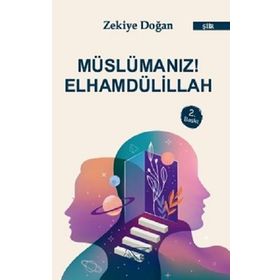 Müslümanız! Elhamdülillah - Zekiye Doğan
