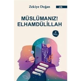 Müslümanız! Elhamdülillah - Zekiye Doğan