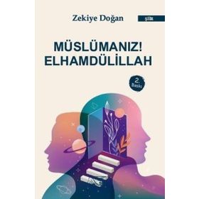 Müslümanız! Elhamdülillah - Zekiye Doğan