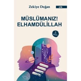 Müslümanız! Elhamdülillah - Zekiye Doğan
