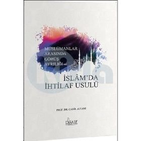 Müslümanlar Arasında Görüş Ayrılığı ve İslam'da İhtilaf Usulü - Taha Cabir Alvani