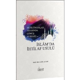 Müslümanlar Arasında Görüş Ayrılığı ve İslam'da İhtilaf Usulü - Taha Cabir Alvani