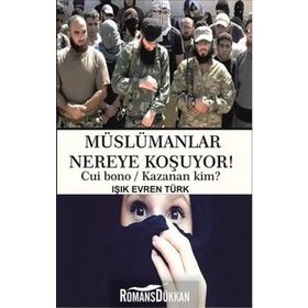 Müslümanlar Nereye Koşuyor! - Işık Evren Türk
