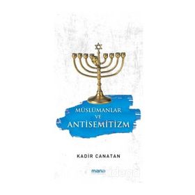 Müslümanlar ve Antisemitizm - Kadir Canatan