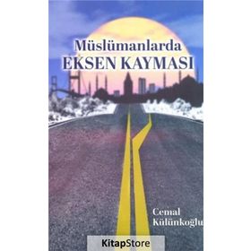 Müslümanlarda Eksen Kayması - Cemal Külünkoğlu