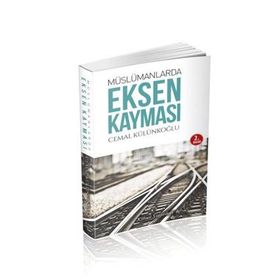 Müslümanlarda Eksen Kayması - Cemal Külünkoğlu