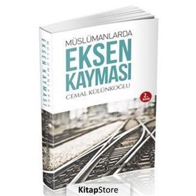 Müslümanlarda Eksen Kayması - Cemal Külünkoğlu