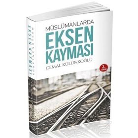 Müslümanlarda Eksen Kayması - Cemal Külünkoğlu