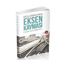 Müslümanlarda Eksen Kayması - Cemal Külünkoğlu