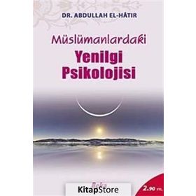 Müslümanlardaki Yenilgi Psikolojisi - Dr. Abdullah El Hatır
