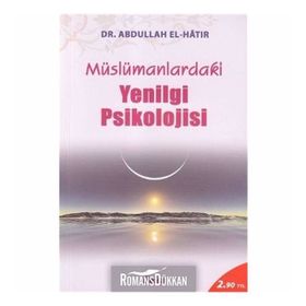 Müslümanlardaki Yenilgi Psikolojisi - Dr. Abdullah El Hatır