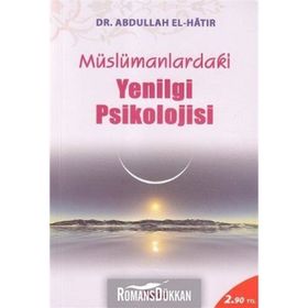 Müslümanlardaki Yenilgi Psikolojisi - Dr. Abdullah El Hatır