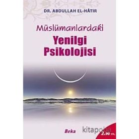 Müslümanlardaki Yenilgi Psikolojisi - Dr. Abdullah El Hatır