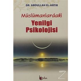 Müslümanlardaki Yenilgi Psikolojisi - Dr. Abdullah El Hatır