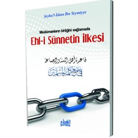 Müslümanların Birliğini Sağlamada Ehl-i Sünnetin İlkesi - seyhu’l islam ibn teymiyye