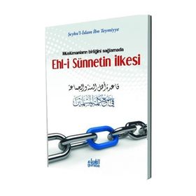 Müslümanların Birliğini Sağlamada Ehl-i Sünnetin İlkesi - seyhu’l islam ibn teymiyye