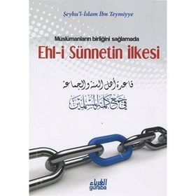 Müslümanların Birliğini Sağlamada Ehl-i Sünnetin İlkesi - seyhu’l islam ibn teymiyye