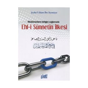 Müslümanların Birliğini Sağlamada Ehl-i Sünnetin İlkesi - seyhu’l islam ibn teymiyye