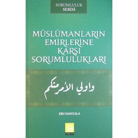 Müslümanların Emirlerine Karşı Sorumlulukları - Ebu Hanzala