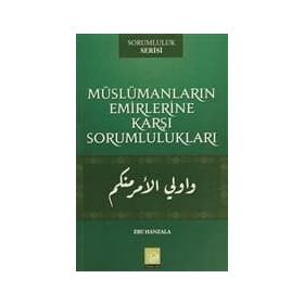 Müslümanların Emirlerine Karşı Sorumlulukları - Ebu Hanzala