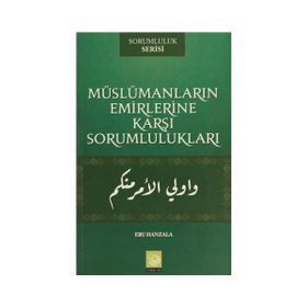 Müslümanların Emirlerine Karşı Sorumlulukları - Ebu Hanzala