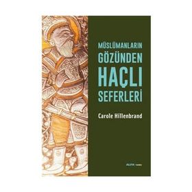 Müslümanların Gözünden Haçlı Seferleri - Carole Hillenbrand