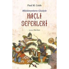 Müslümanların Gözüyle Haçlı Seferleri - Paul M. Cobb
