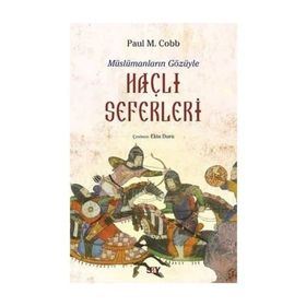 Müslümanların Gözüyle Haçlı Seferleri - Paul M. Cobb