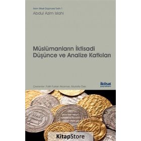 Müslümanların İktisadi Düşünce ve Analize Katkıları - Abdul Azim Islahi Mustafa Özer