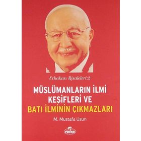 Müslümanların İlmi Keşifleri ve Batı İlminin Çıkmazları / Erbakan Risaleleri 2 - Ravza Yayınları