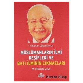 Müslümanların İlmi Keşifleri ve Batı İlminin Çıkmazları / Erbakan Risaleleri 2 - Ravza Yayınları
