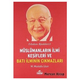 Müslümanların İlmi Keşifleri ve Batı İlminin Çıkmazları / Erbakan Risaleleri 2 - Ravza Yayınları