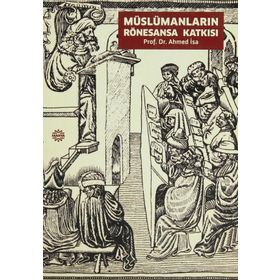 MÜSLÜMANLARIN RÖNESANSA KATKISI - AHMED İSA