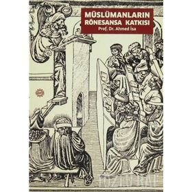 MÜSLÜMANLARIN RÖNESANSA KATKISI - AHMED İSA