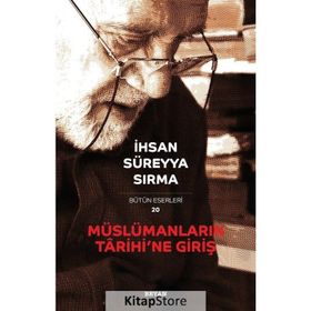 Müslümanların Tarihi'ne Giriş - İhsan Süreyya Sırma