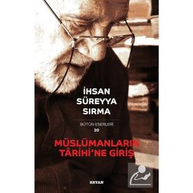 Müslümanların Tarihi'ne Giriş - İhsan Süreyya Sırma