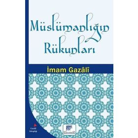 Müslümanlığın Rükunları - imami gazali