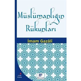 Müslümanlığın Rükunları - imami gazali