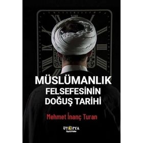 Müslümanlık Felsefesinin Doğuş Tarihi Ütopya Yayınevi